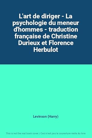 Bild des Verkufers fr L'art de diriger - La psychologie du meneur d'hommes - traduction franaise de Christine Durieux et Florence Herbulot zum Verkauf von Ammareal