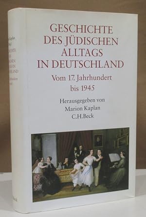 Geschichte des jüdischen Alltags in Deutschland. Vom 17. Jahrhundert bis 1945.