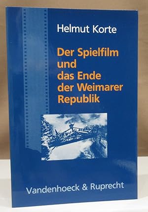 Der Spielfilm und das Ende der Weimarer Republik. Ein rezeptionshistorischer Versuch.