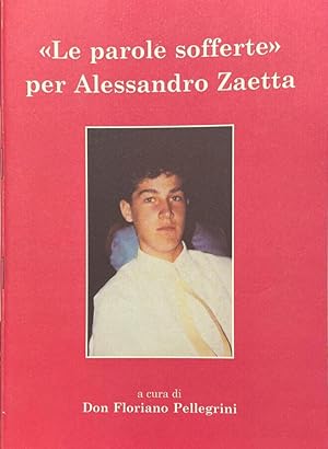 Bild des Verkufers fr Le parole sofferte per Alessandro Zaetta zum Verkauf von Biblioteca di Babele