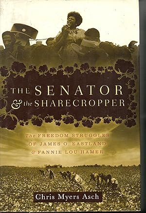 Seller image for The Senator and the Sharecropper: The Freedom Struggles of James O. Eastland and Fannie Lou Hamer for sale by Warren Hahn