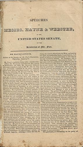 SPEECHES OF MESSRS. HAYNE & WEBSTER, IN THE UNITED STATES SENATE, ON THE RESOLUTION OF MR. FOOT. ...