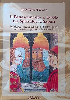 Il Rinascimento a tavola tra splendori e sapori. Le ricette inedite del cuoco Camuria - 1524 - in...