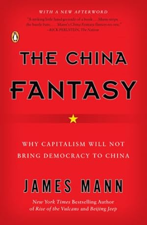 Imagen del vendedor de China Fantasy : Why Capitalism Will Not Bring Democracy to China a la venta por GreatBookPrices