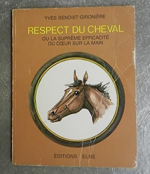 Respect du cheval ou la suprême efficacité du coeur sur la main.