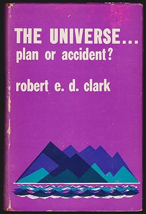 The Universe: Plan or Accident?; The Religious Implications of Modern Science