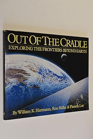 Imagen del vendedor de Out of the Cradle: Exploring the Frontiers Beyond Earth a la venta por Antiquariat Biebusch