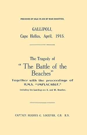 Immagine del venditore per Gallipoli, Cape Helles, April 1915the Tragedy of the Battle of the Beaches Together with the Proceedings of H.M.S. Implacable Including the Landin venduto da moluna
