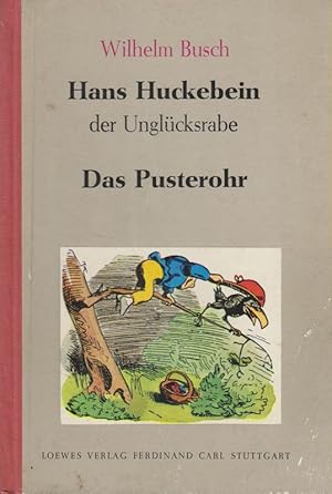 Hans Huckebein, der Unglücksrabe. / Das Pusterohr.