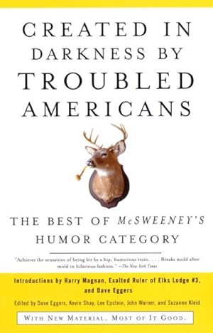 Imagen del vendedor de Created In Darkness By Troubled Americans : The Best Of Mcsweeney's Humor Category a la venta por GreatBookPrices