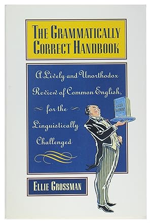Seller image for The Grammatically Correct Handbook: A Lively and Unorthodox Review Of Common English for the Linguistically Challenged for sale by Contemplative Bookstore