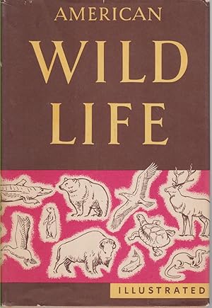 Seller image for AMERICAN WILD LIFE ILLUSTRATED Compiled by the Writers' Program of the Work Projects Administration in the City of New York for sale by Complete Traveller Antiquarian Bookstore