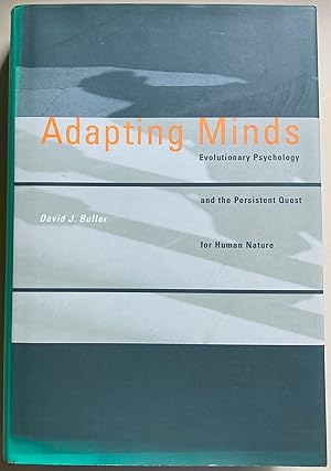 Adapting Minds: Evolutionary Psychology and the Persistent Quest for Human Nature