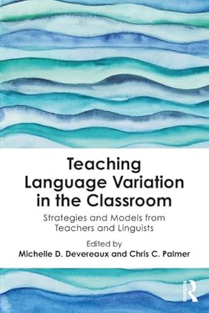 Seller image for Teaching Language Variation in the Classroom : Strategies and Models from Teachers and Linguists for sale by GreatBookPrices