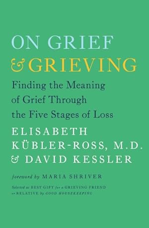 Seller image for On Grief and Grieving : Finding the Meaning of Grief Through the Five Stages of Loss for sale by GreatBookPrices