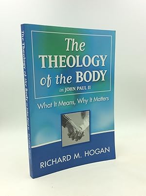 Bild des Verkufers fr THE THEOLOGY OF THE BODY IN JOHN PAUL II: What It Means, Why It Matters zum Verkauf von Kubik Fine Books Ltd., ABAA