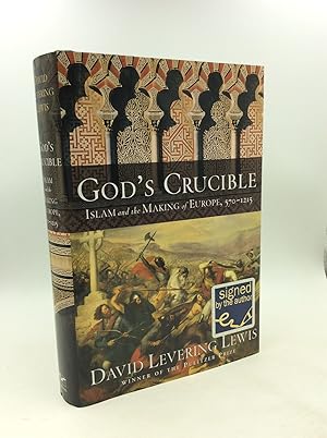 GOD'S CRUCIBLE: Islam and the Making of Europe. 570-1215