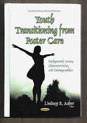 Seller image for Youth Transitioning from Foster Care: Background, Issues, Characteristics, and Demographics (Children's Issues, Laws and Programs) for sale by killarneybooks