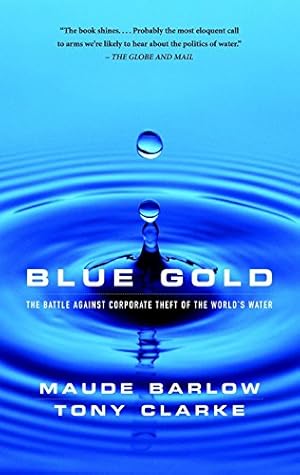 Bild des Verkufers fr Blue Gold: The Battle Against Corporate Theft of the World's Water zum Verkauf von WeBuyBooks