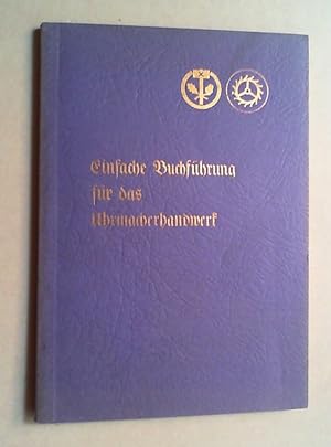 Einfache Buchführung für das Uhrmacherhandwerk. Hg. vom Reichsinnungsverband des Uhrmacherhandwerks.