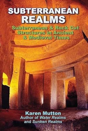 Bild des Verkufers fr Subterranean Realms: Subterranean & Rock Cut Structures in Ancient & Medieval Times zum Verkauf von AHA-BUCH GmbH