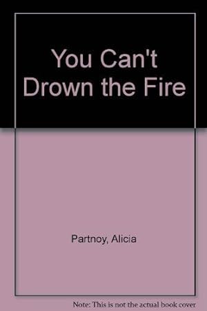 Seller image for You Can't Drown The Fire for sale by WeBuyBooks