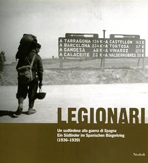 Imagen del vendedor de Legionari. Un sudtirolese alla guerra di Spagna 1936-1939. a la venta por FIRENZELIBRI SRL