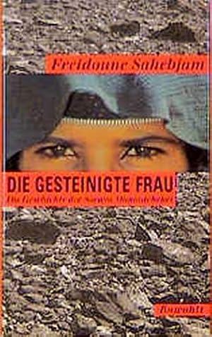Image du vendeur pour Die gesteinigte Frau: Die Geschichte der Soraya Manoutchehri mis en vente par Gabis Bcherlager