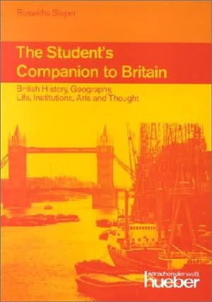 The Student's Companion to Britain: British History, Geography, Life, Institutions, Arts and Thought