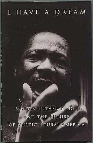 Bild des Verkufers fr I Have a Dream: Martin Luther King Jr. and the Future of Multicultural America zum Verkauf von Between the Covers-Rare Books, Inc. ABAA