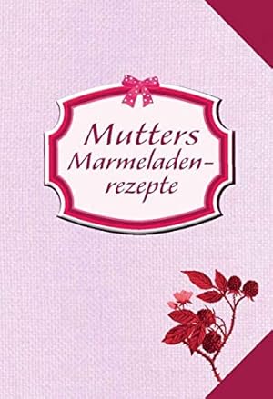 Imagen del vendedor de Mutters Marmeladenrezepte a la venta por Gabis Bcherlager