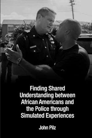 Immagine del venditore per Finding Shared Understanding between African Americans and the Police through Simulated Experiences venduto da AHA-BUCH GmbH