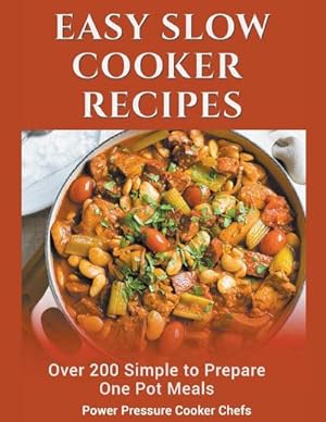Seller image for Easy Slow Cooker Recipes : Over 200 Simple to Prepare One Pot Meals for sale by AHA-BUCH GmbH
