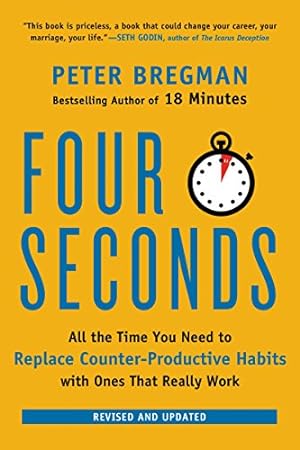 Image du vendeur pour Four Seconds: All the Time You Need to Replace Counter-Productive Habits with Ones That Really Work mis en vente par Reliant Bookstore