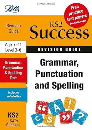 Seller image for Letts Key Stage 2 Success GRAMMAR, PUNCTUATION AND SPELLING: Revision Guide for sale by WeBuyBooks