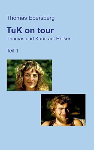 Bild des Verkufers fr TuK on tour : Thomas und Karin auf Reisen, Teil 1 zum Verkauf von Smartbuy