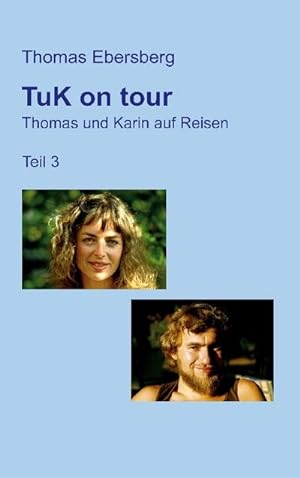 Bild des Verkufers fr TuK on tour : Thomas und Karin auf Reisen, Teil 3 zum Verkauf von Smartbuy
