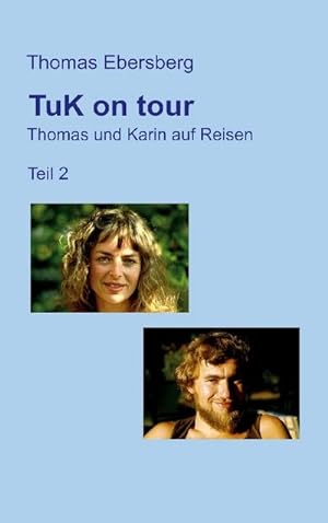 Bild des Verkufers fr TuK on tour : Thomas und Karin auf Reisen, Teil 2 zum Verkauf von Smartbuy