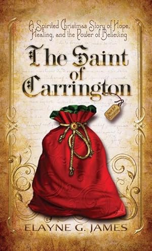Seller image for The Saint of Carrington : A Spirited Christmas Story of Hope, Healing, and the Power of Believing for sale by AHA-BUCH GmbH