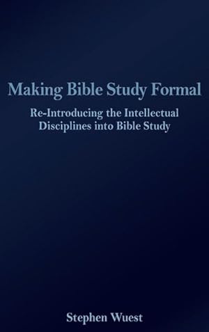 Seller image for Making Bible Study Formal : Re-Introducing the Intellectual Disciplines into Bible Study for sale by AHA-BUCH GmbH
