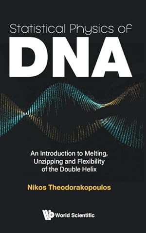 Seller image for Statistical Physics of DNA : An Introduction to Melting, Unzipping and Flexibility of the Double Helix for sale by AHA-BUCH GmbH
