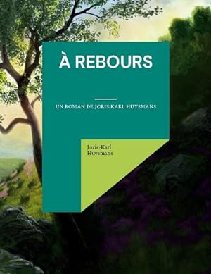 Bild des Verkufers fr  rebours : un roman de Joris-Karl Huysmans zum Verkauf von AHA-BUCH GmbH