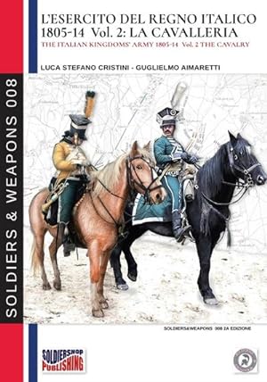 Seller image for L'esercito del Regno Italico 1805-1814. Vol. 2 la Cavalleria for sale by AHA-BUCH GmbH