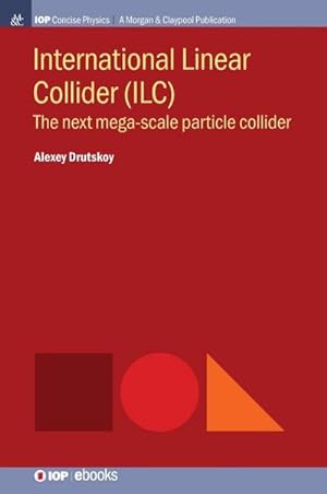Seller image for International Linear Collider (ILC) : The Next Mega-scale Particle Collider for sale by AHA-BUCH GmbH