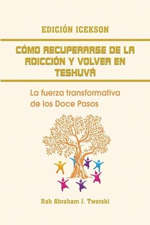 Seller image for Como recuperarse de la adiccin y volver en teshuva : La fuerza transformativa de los Doce Pasos for sale by AHA-BUCH GmbH