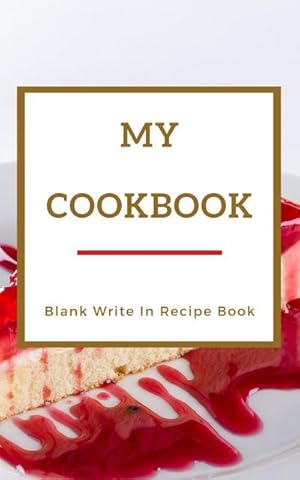 Bild des Verkufers fr My Cookbook - Blank Write In Recipe Book - Red And Gold - Includes Sections For Ingredients Directions And Prep Time. zum Verkauf von AHA-BUCH GmbH