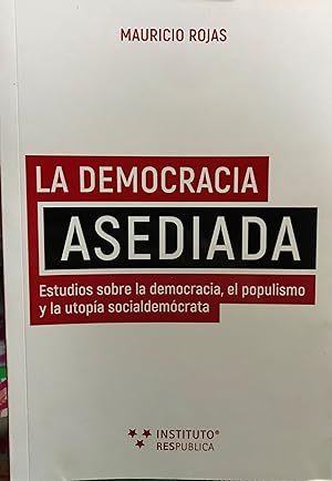 Immagine del venditore per La democracia asediada : estudios sobre la democracia, el populismo y la utopa socialdemcrata venduto da Librera Monte Sarmiento