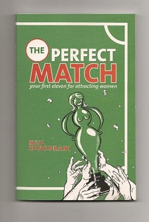 Seller image for The Perfect Match: Your First Eleven for Attracting Women for sale by WeBuyBooks