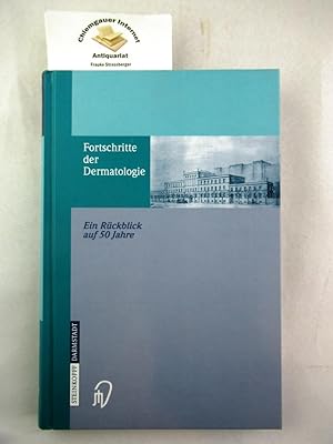 Fortschritte der Dermatologie; Teil: Ein Rückblick auf 50 Jahre anlässlich des 80. Geburtstages v...