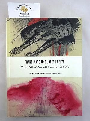 Bild des Verkufers fr Franz Marc und Joseph Beuys : im Einklang mit der Natur ; [anlsslich der Ausstellung "Franz Marc und Joseph Beuys. Im Einklang mit der Natur" ; Franz-Marc-Museum, vom 18. September bis 27. November 2011 ; Sinclair-Haus, vom 8. Dezember 2011 bis 12. Februar 2012]. Franz-Marc-Museum ; Altana-Kulturstiftung zum Verkauf von Chiemgauer Internet Antiquariat GbR